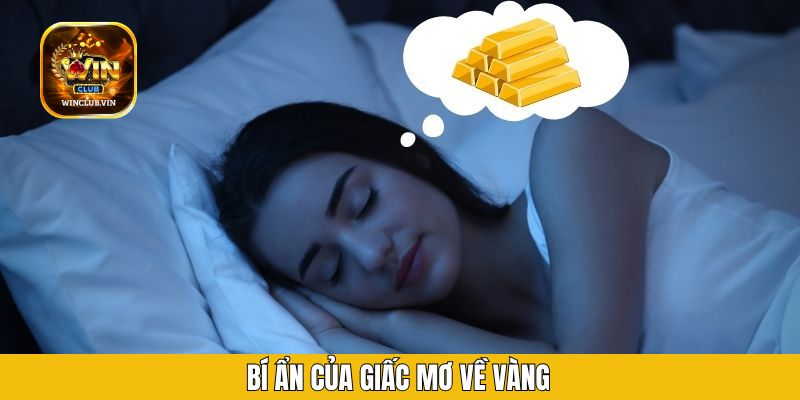 Bí ẩn của giấc mơ về vàng