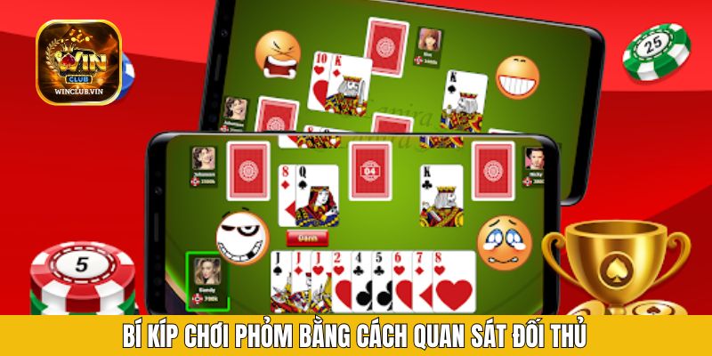Bí kíp chơi phỏm bằng cách quan sát đối thủ