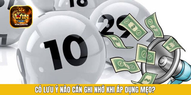 Có lưu ý nào cần ghi nhớ khi áp dụng mẹo?