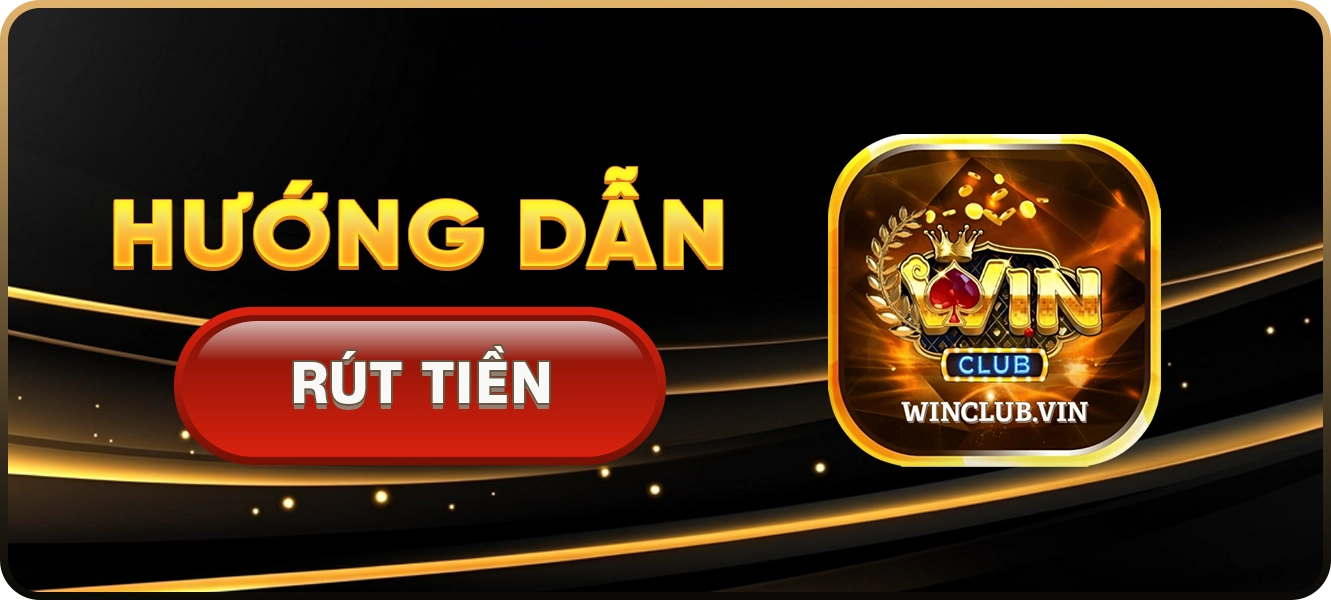 hướng dẫn rút tiền WINCLUB