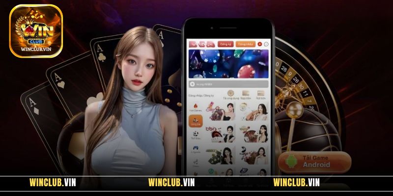 Hướng dẫn tải Winclub tạo nên sự tiện ích, không gian trải nghiệm hiện đại