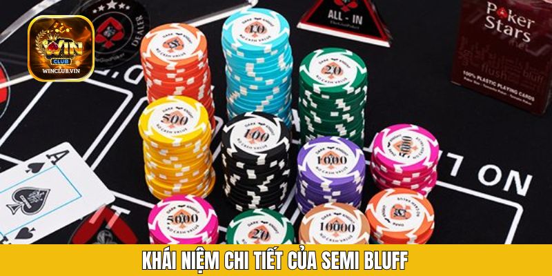 Khái niệm chi tiết của Semi Bluff