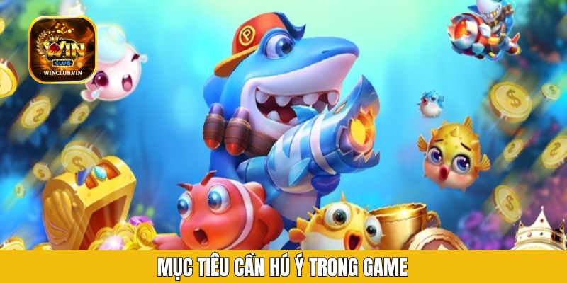 Mục tiêu cần chú ý trong game